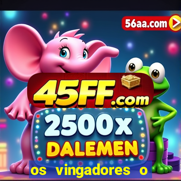 os vingadores o filme completo dublado